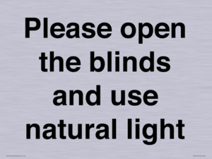 Please open the blinds and use natural light